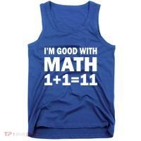I'm GOOD with Math 1 Plus 1 Plus 11 Tank Top thumb 0