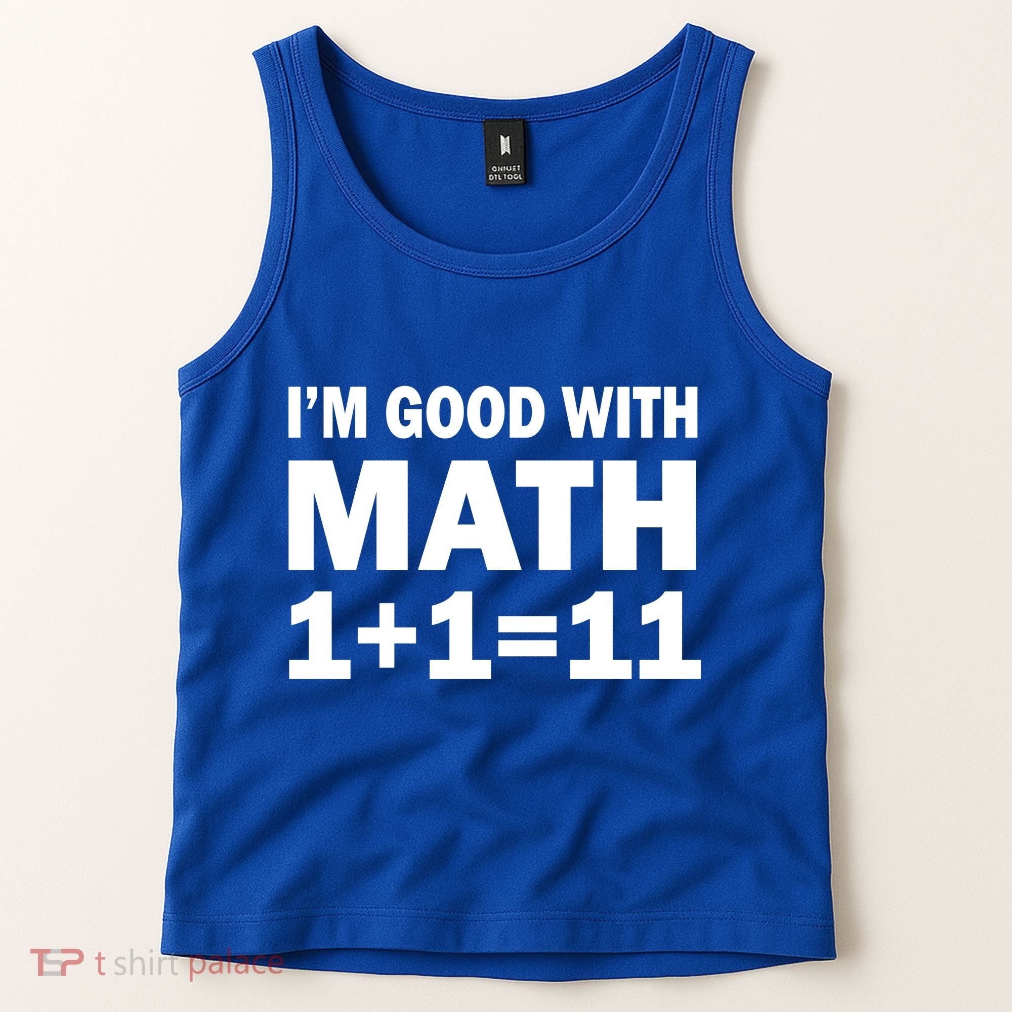 I'm GOOD with Math 1 Plus 1 Plus 11 Tank Top