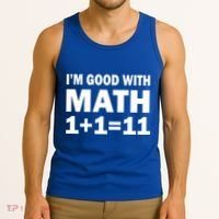I'm GOOD with Math 1 Plus 1 Plus 11 Tank Top thumb 3