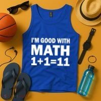 I'm GOOD with Math 1 Plus 1 Plus 11 Tank Top thumb 4