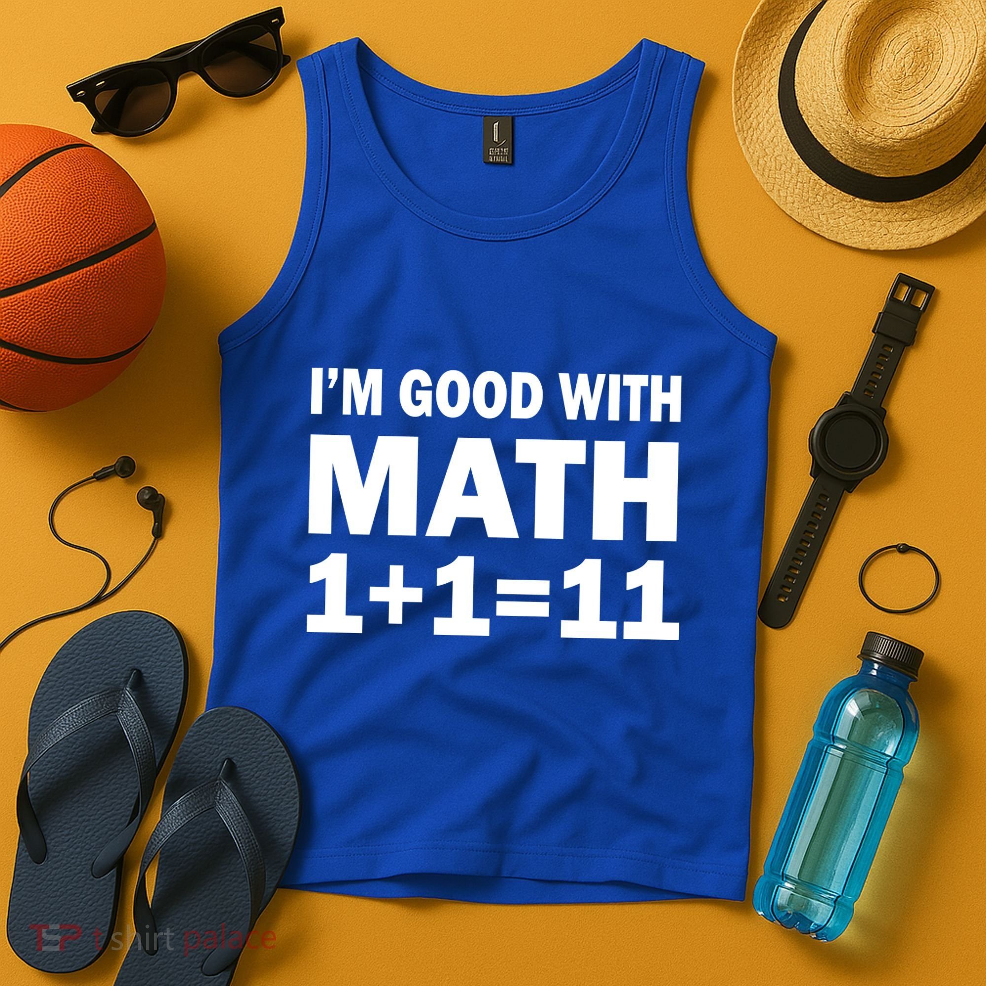 I'm GOOD with Math 1 Plus 1 Plus 11 Tank Top