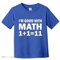 I'm GOOD with Math 1 Plus 1 Plus 11 Toddler T-Shirt thumb 0