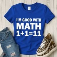I'm GOOD with Math 1 Plus 1 Plus 11 Women's T-Shirt thumb 3
