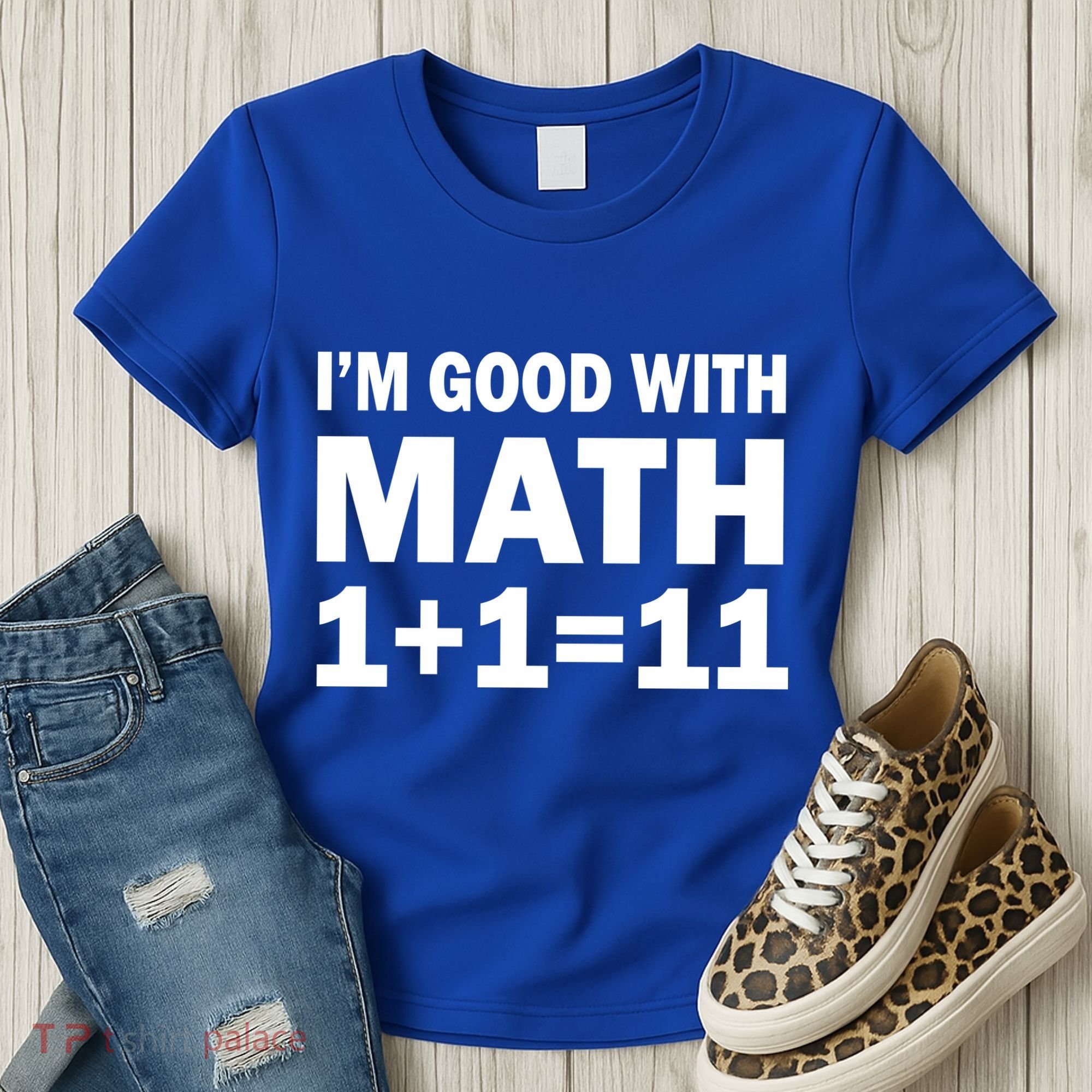 I'm GOOD with Math 1 Plus 1 Plus 11 Women's T-Shirt