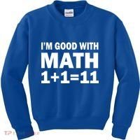 I'm GOOD with Math 1 Plus 1 Plus 11 Kids Sweatshirt thumb 0