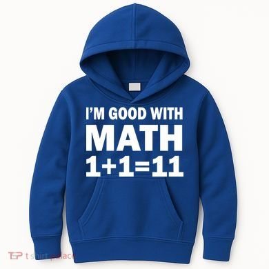 I'm GOOD with Math 1 Plus 1 Plus 11 Kids Hoodie