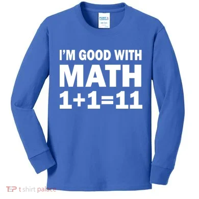 I'm GOOD with Math 1 Plus 1 Plus 11 Kids Long Sleeve Shirt