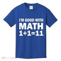 I'm GOOD with Math 1 Plus 1 Plus 11 Kids T-Shirt thumb 0