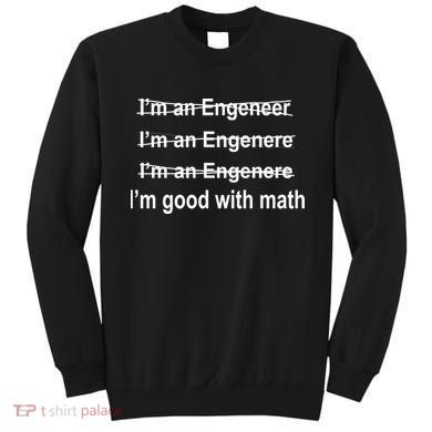 I'm Good With Math Engineer Sweatshirt