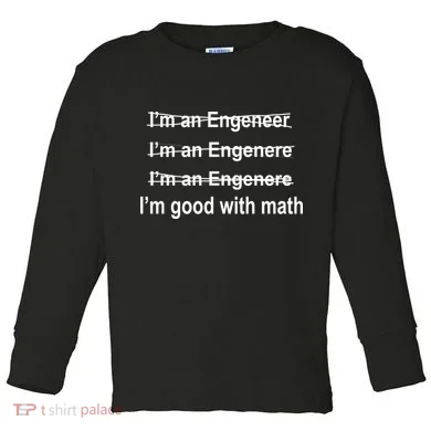 I'm Good With Math Engineer Toddler Long Sleeve