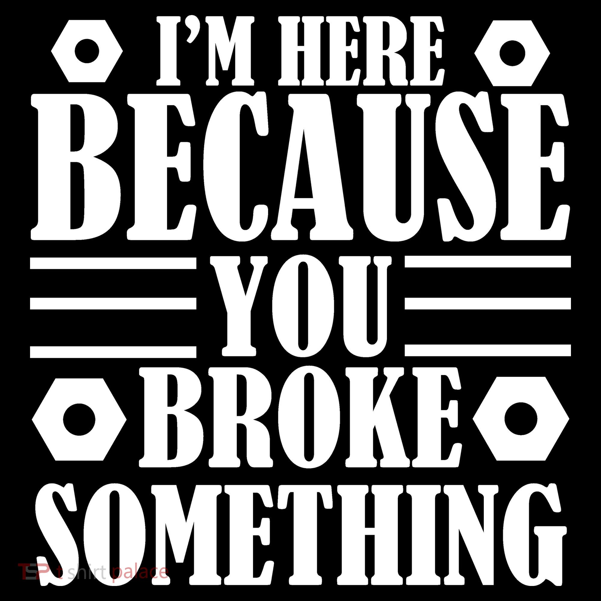 I'm Here Because You Broke Something Backpack