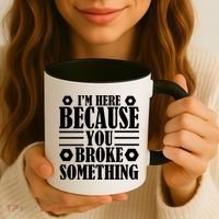I'm Here Because You Broke Something Coffee Mug thumb 3