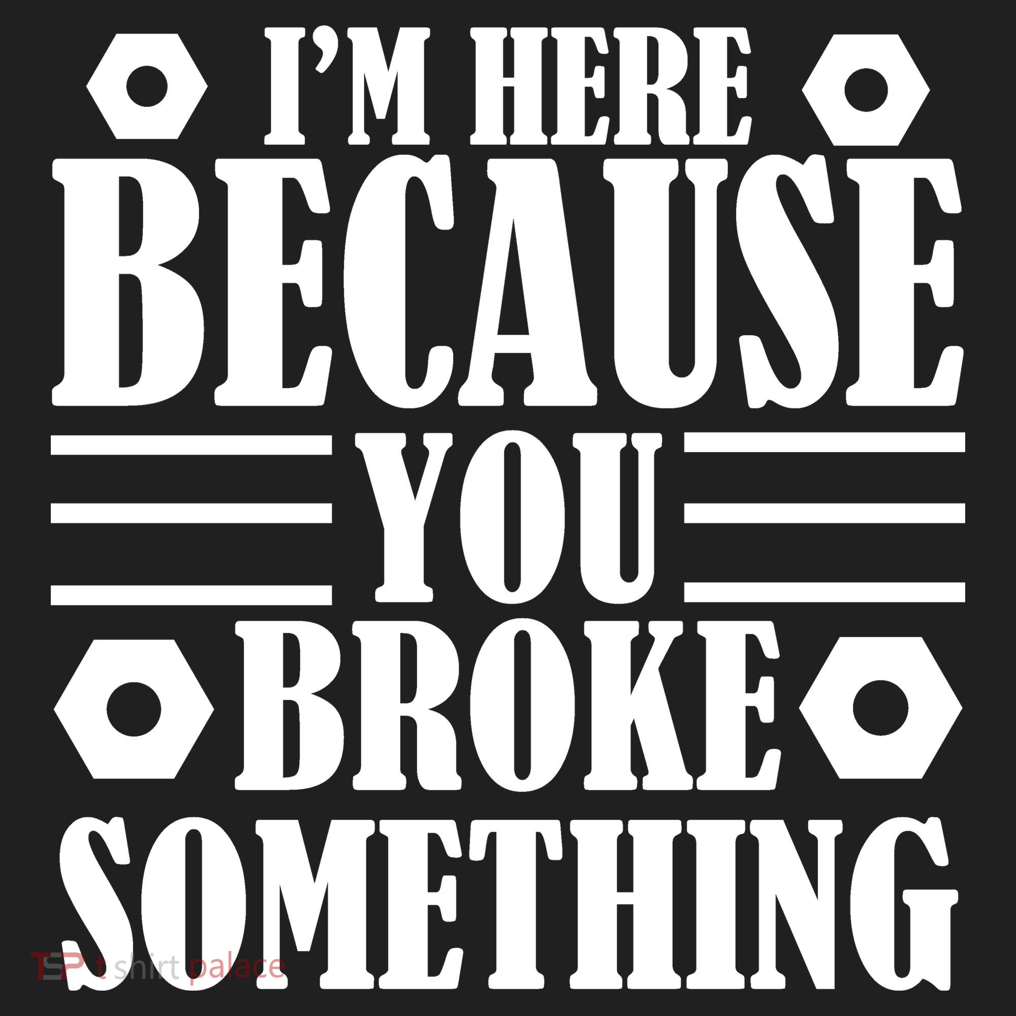 I'm Here Because You Broke Something Tumbler