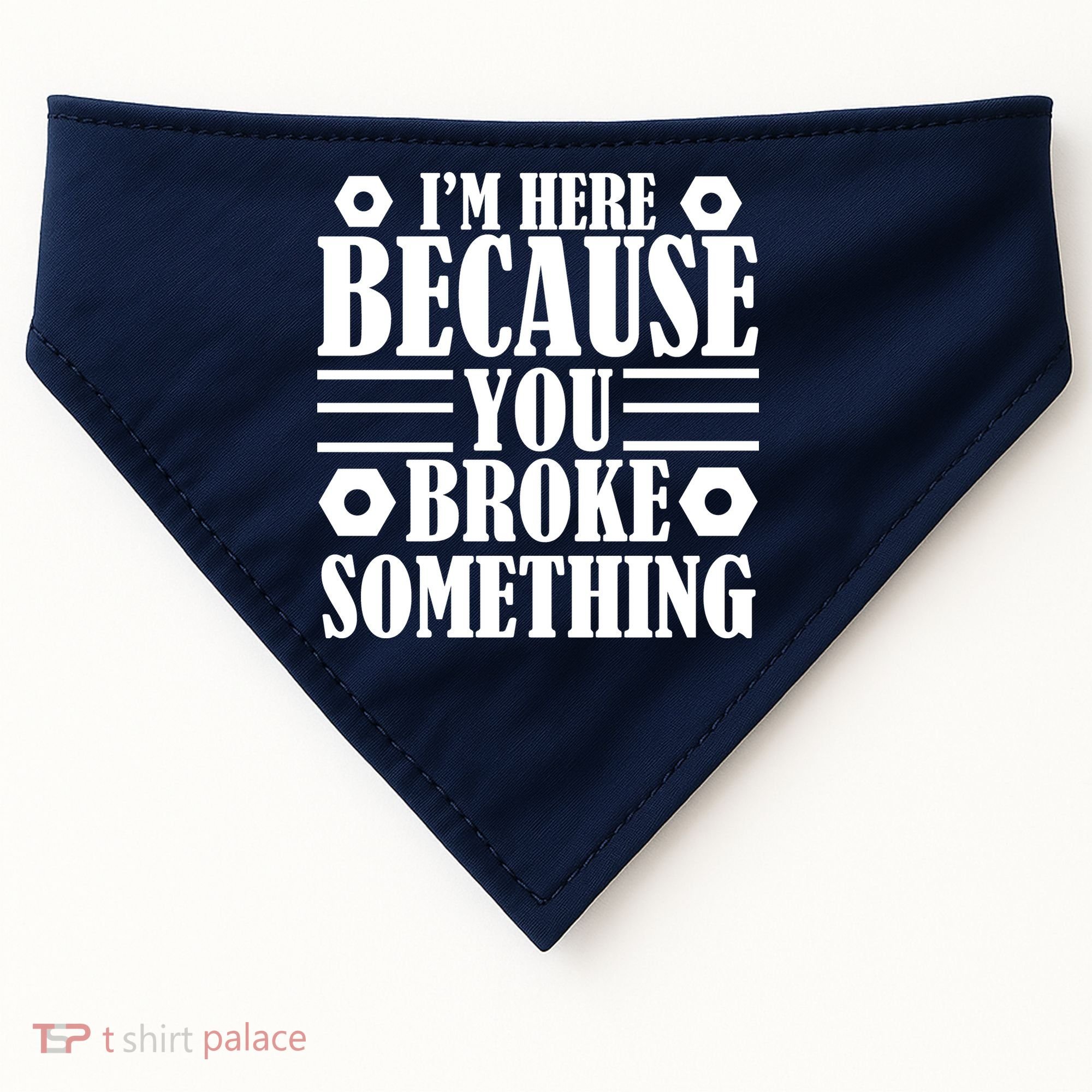 I'm Here Because You Broke Something USA-Made Doggie Bandana