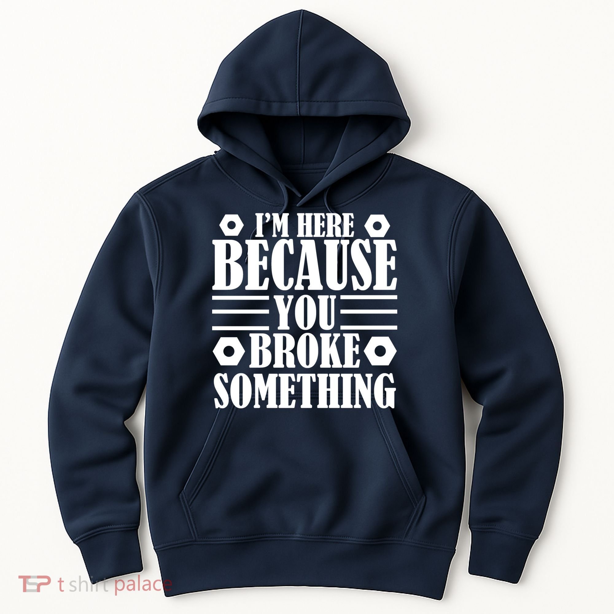 I'm Here Because You Broke Something Hoodie