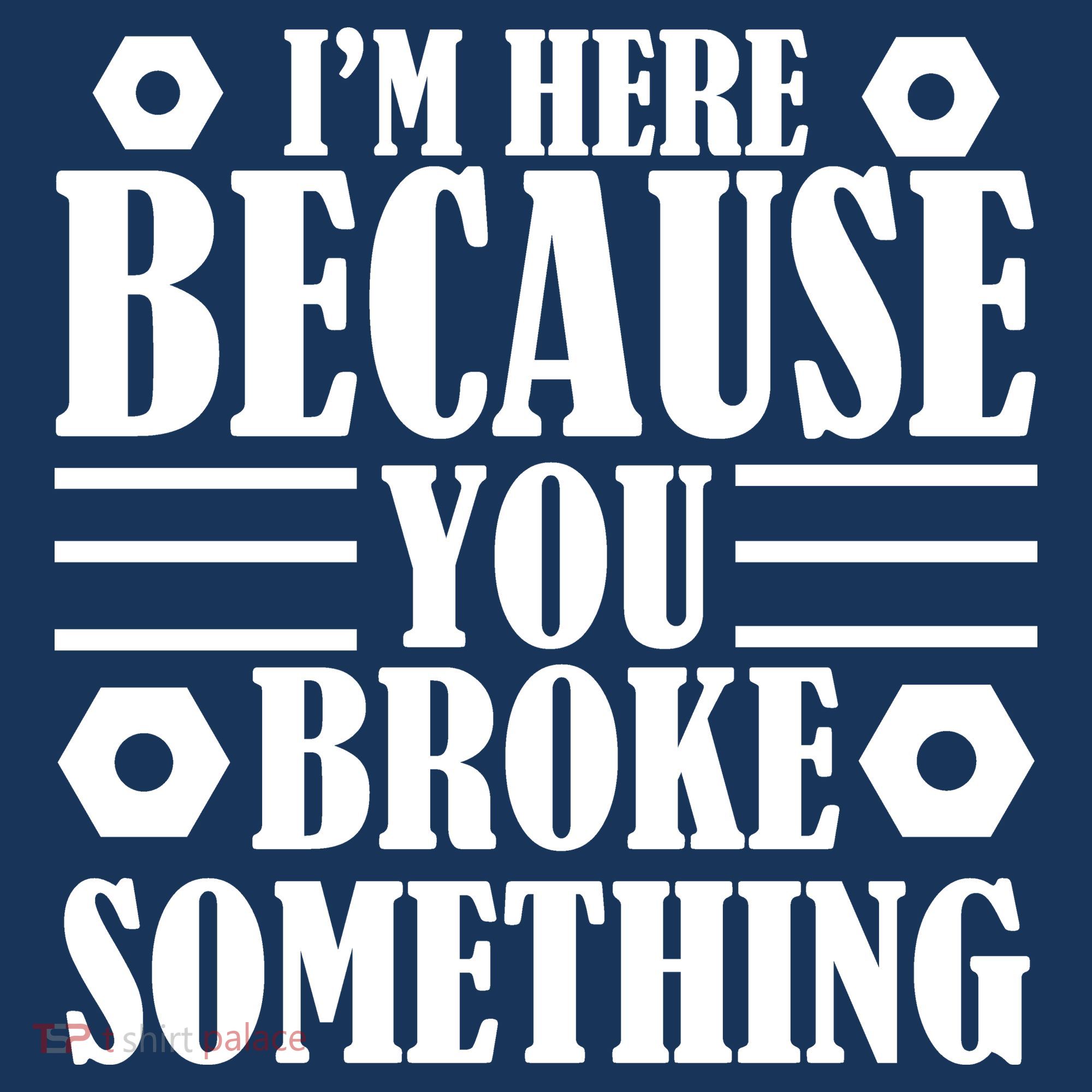 I'm Here Because You Broke Something Long Sleeve Shirt