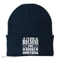 I'm Here Because You Broke Something Beanie thumb 0