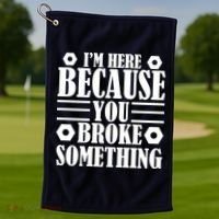 I'm Here Because You Broke Something Golf Towel thumb 1
