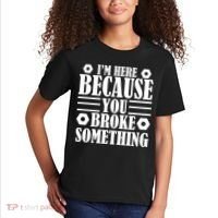 I'm Here Because You Broke Something Kids T-Shirt thumb 2
