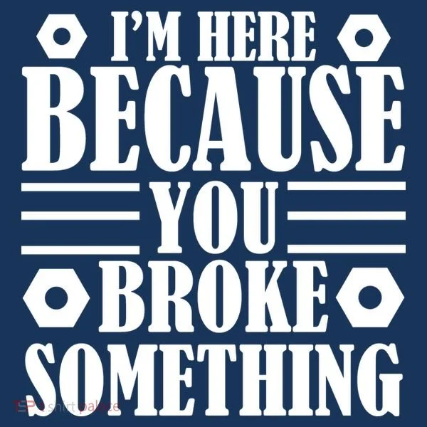 I'm Here Because You Broke Something Kids T-Shirt