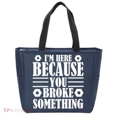 I'm Here Because You Broke Something Tote Bag