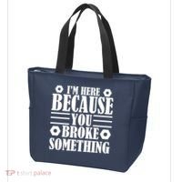 I'm Here Because You Broke Something Tote Bag thumb 3