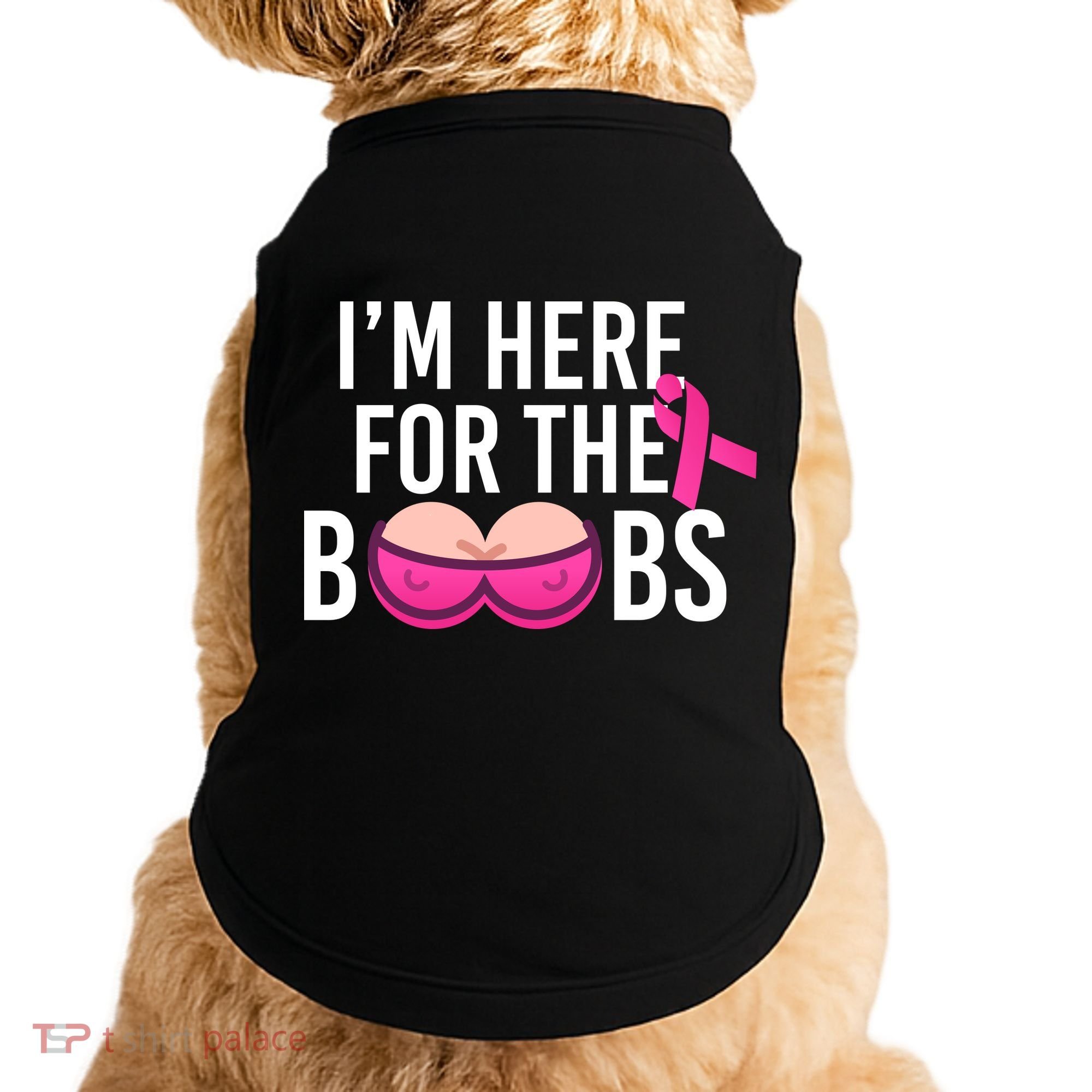 I'm Here For The Boobs Breast Cancer Doggie Tank