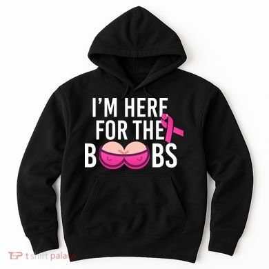 I'm Here For The Boobs Breast Cancer Hoodie