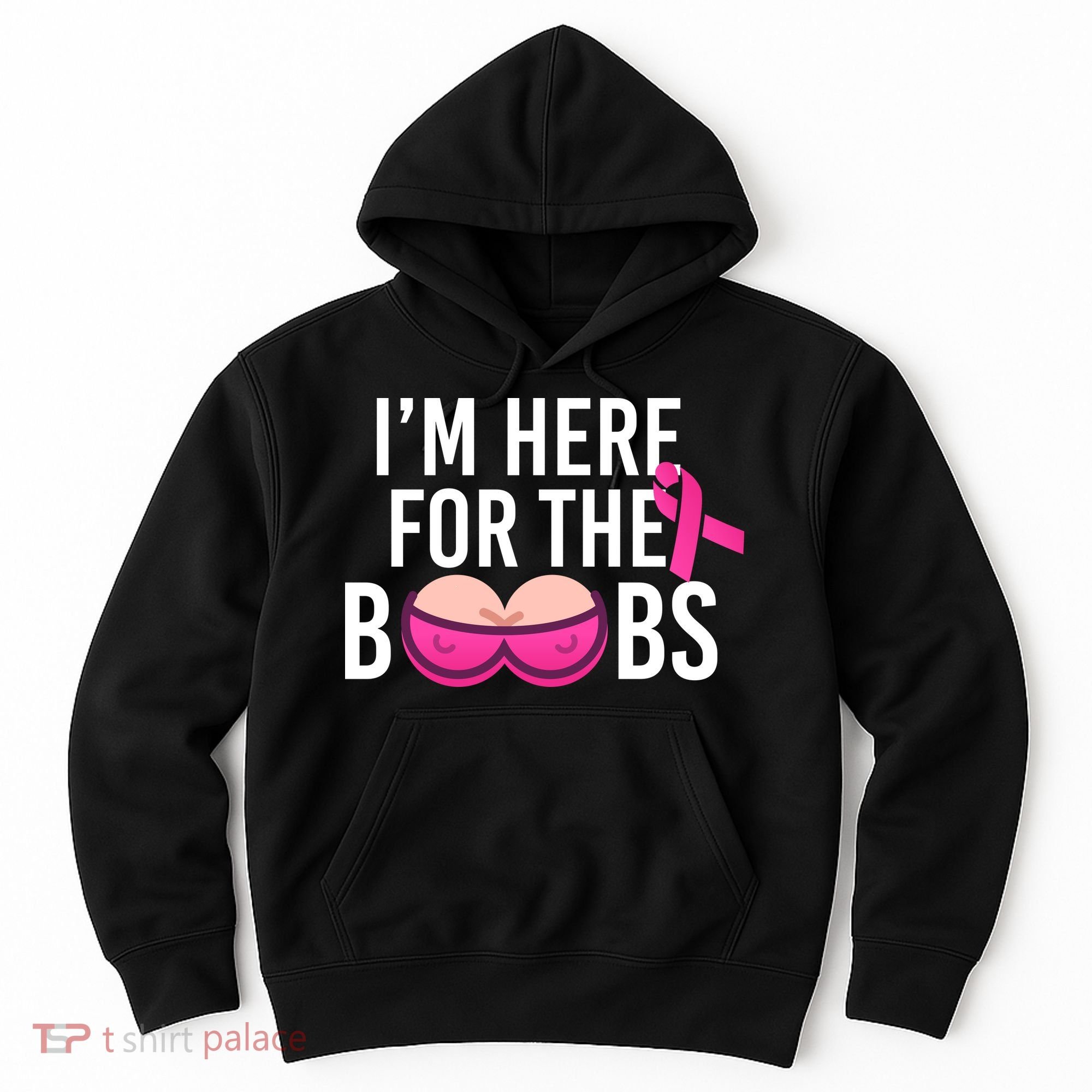 I'm Here For The Boobs Breast Cancer Hoodie