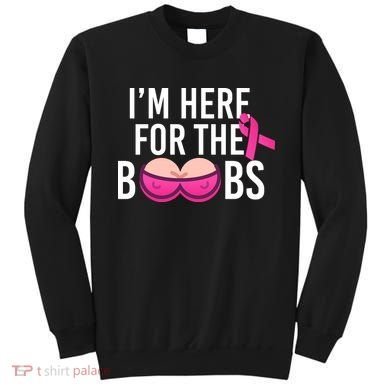 I'm Here For The Boobs Breast Cancer Sweatshirt