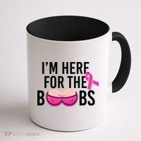 I'm Here For The Boobs Breast Cancer Coffee Mug thumb 1