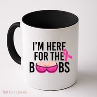I'm Here For The Boobs Breast Cancer Coffee Mug thumb 0