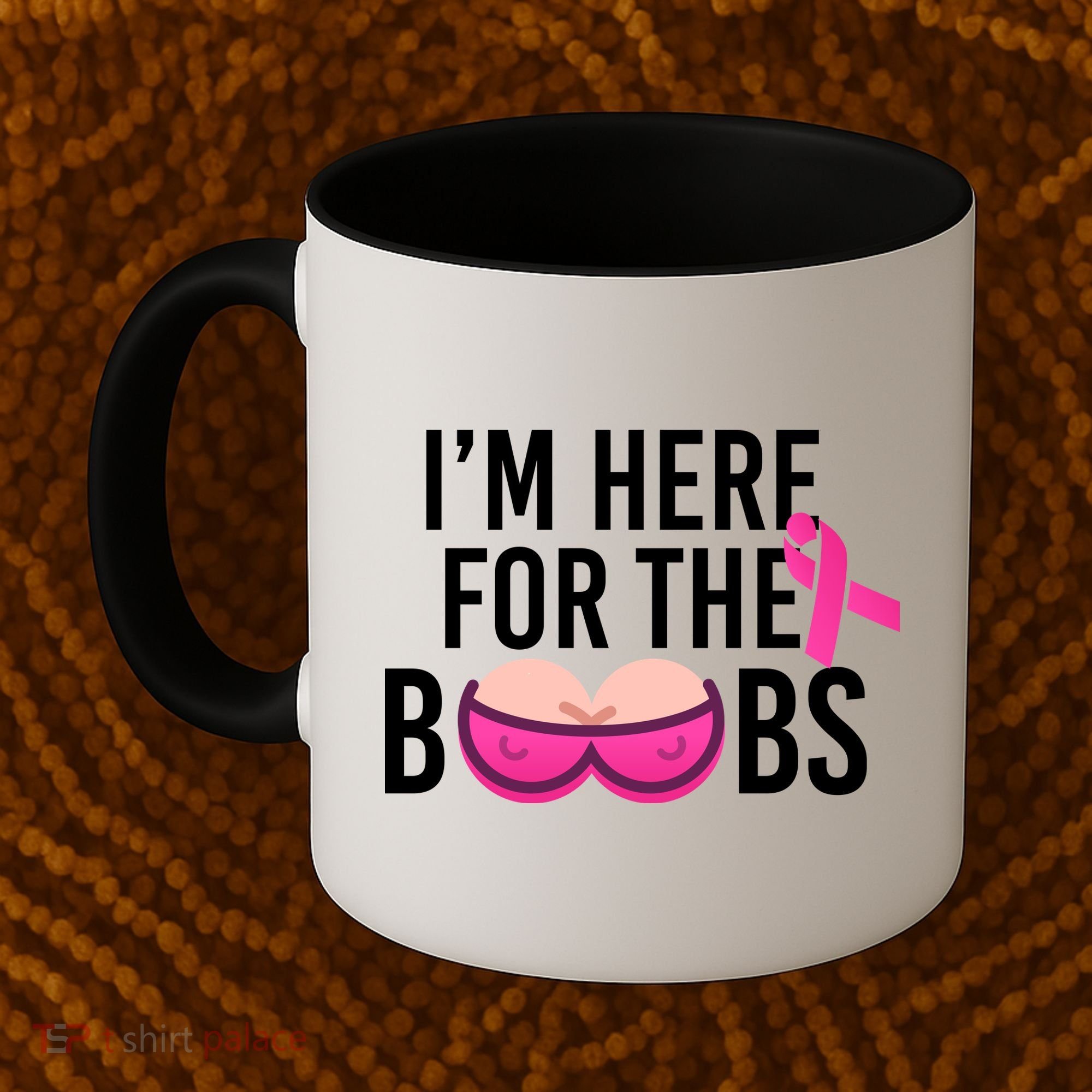 I'm Here For The Boobs Breast Cancer Coffee Mug