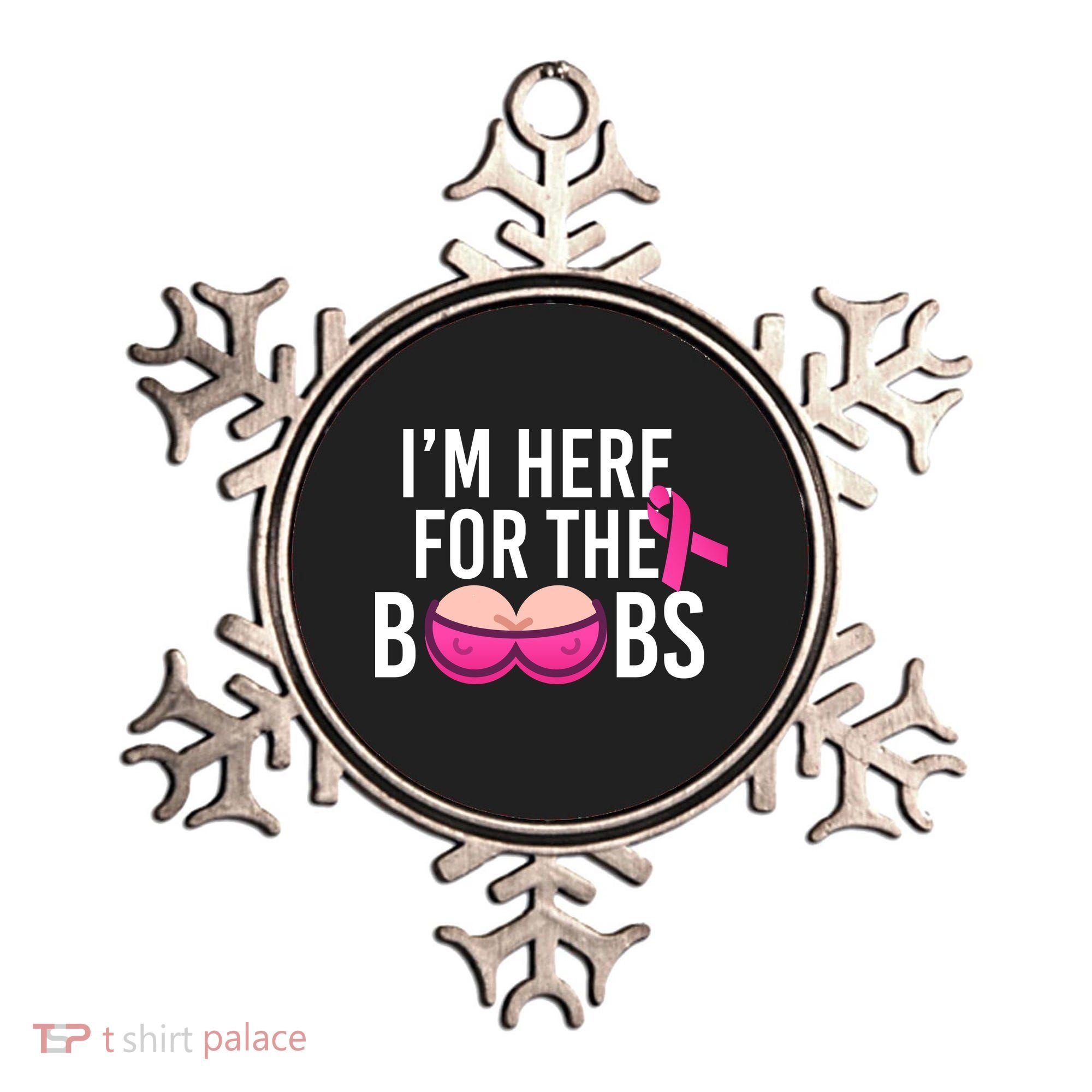 I'm Here For The Boobs Breast Cancer Ornament