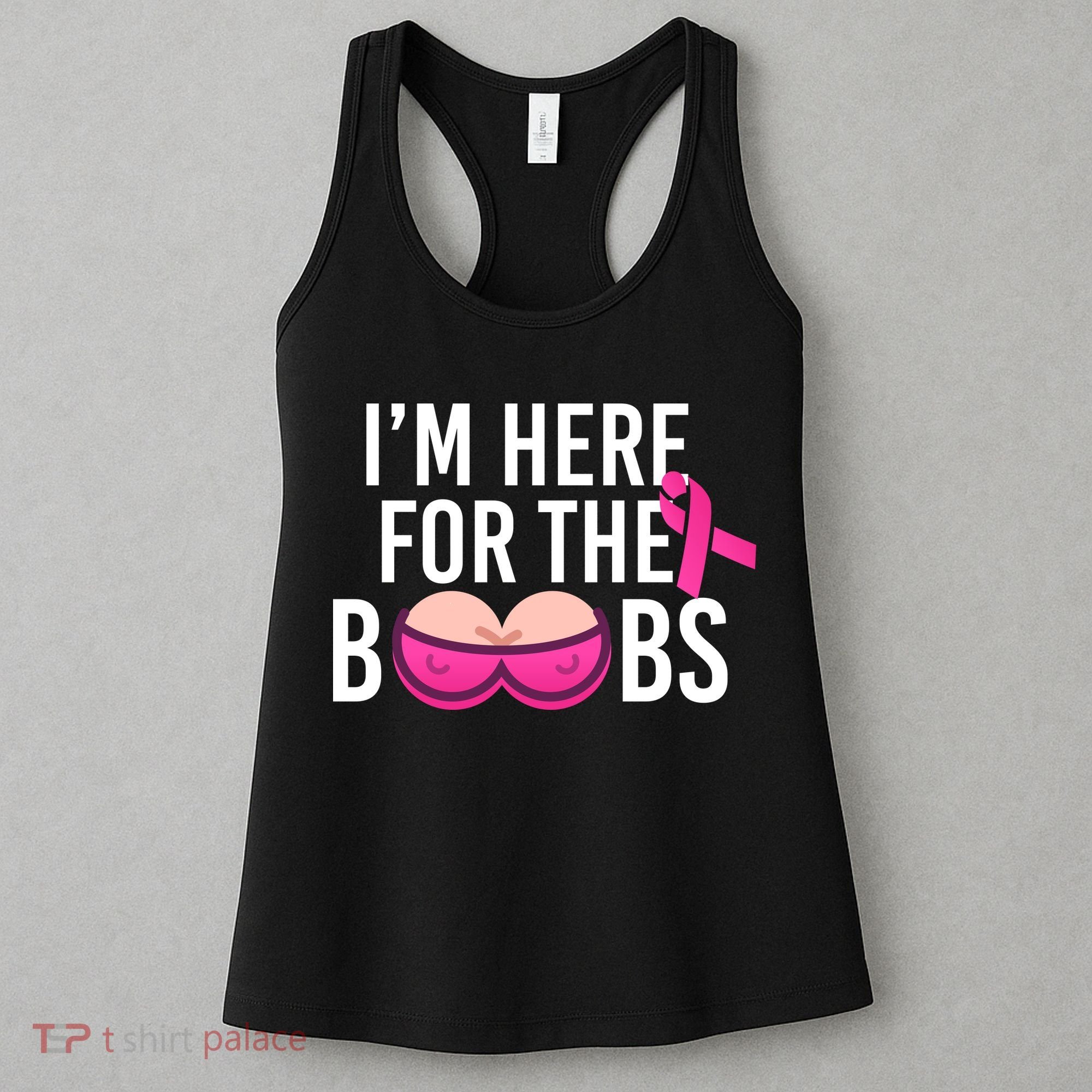 I'm Here For The Boobs Breast Cancer Women's Tank Top
