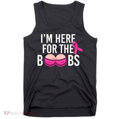 I'm Here For The Boobs Breast Cancer Tank Top