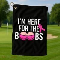 I'm Here For The Boobs Breast Cancer Golf Towel thumb 1
