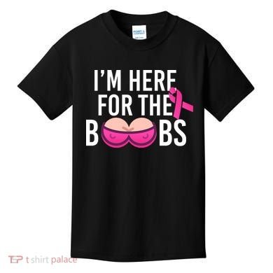 I'm Here For The Boobs Breast Cancer Kids T-Shirt
