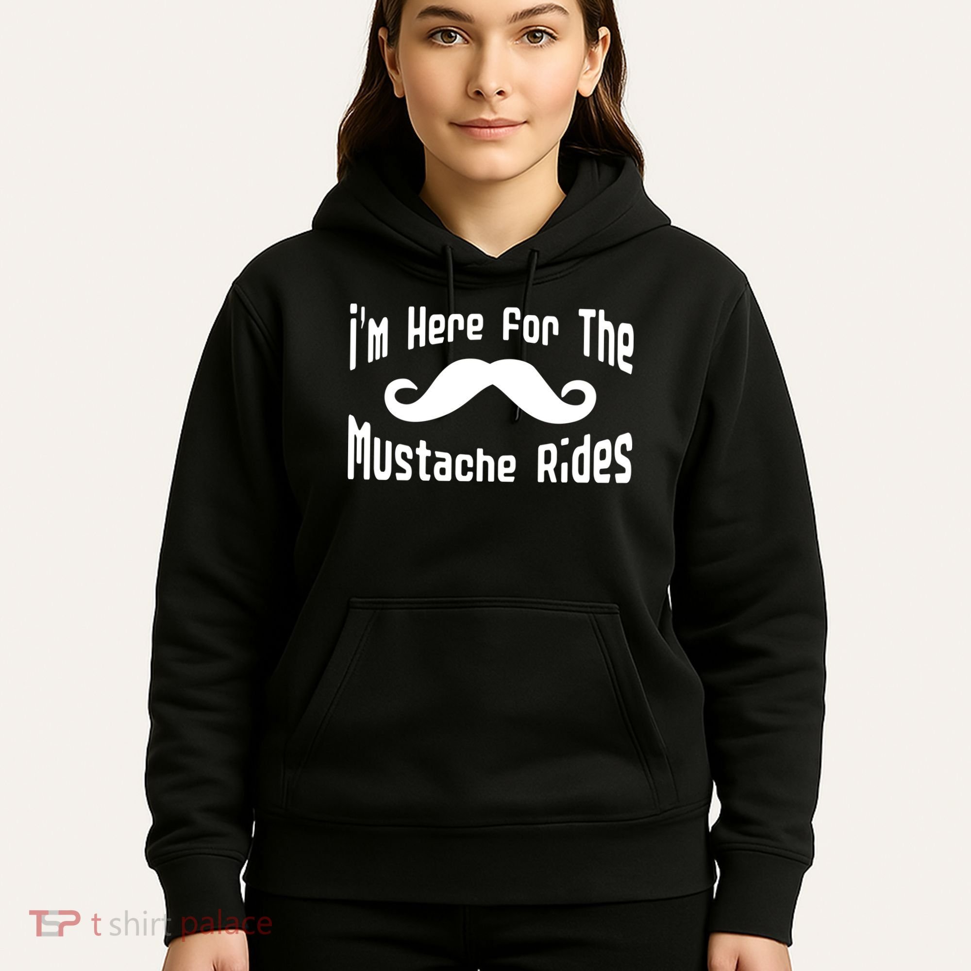 I'm Here For The Mustache Rides Hoodie