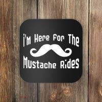 I'm Here For The Mustache Rides Coaster thumb 0