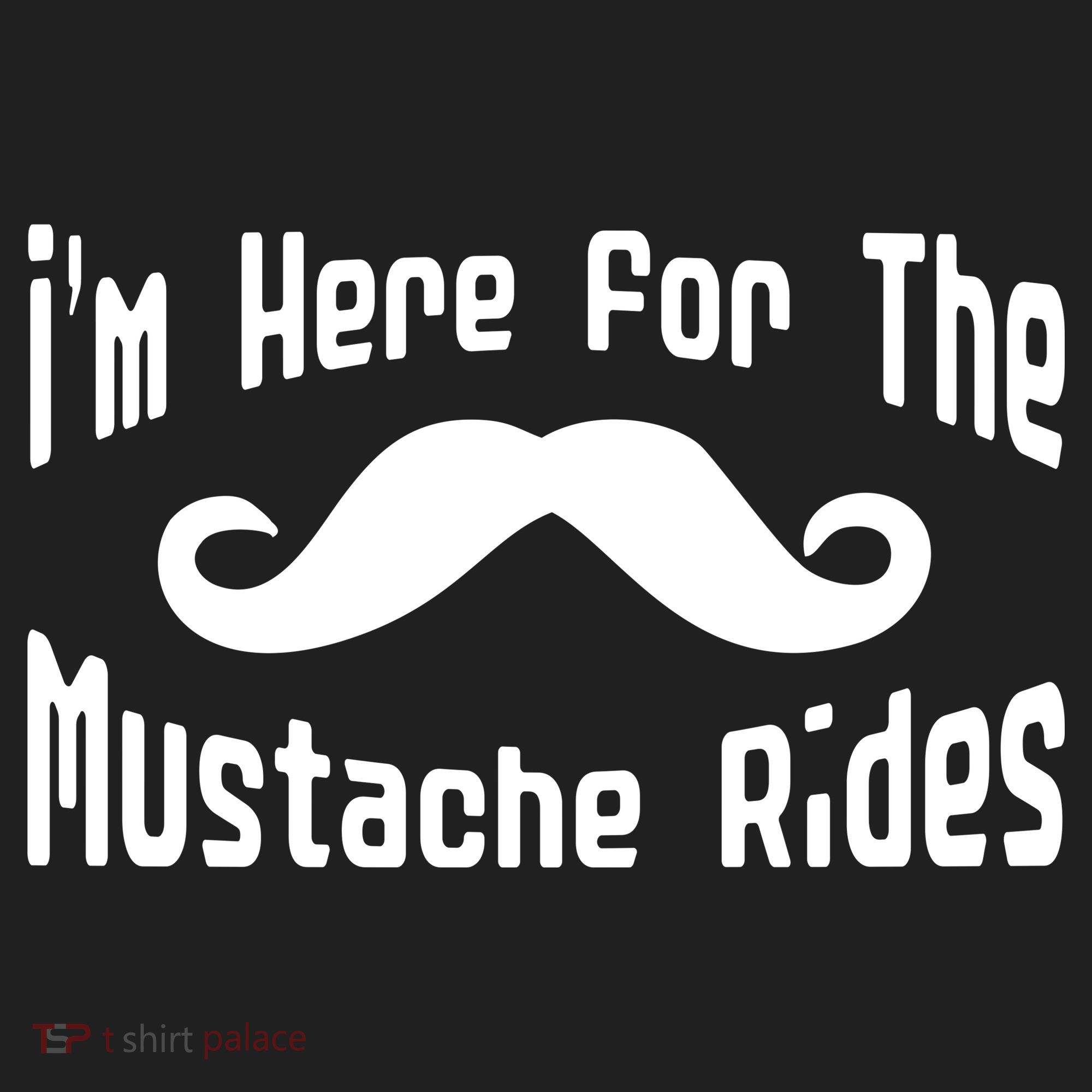 I'm Here For The Mustache Rides Tumbler