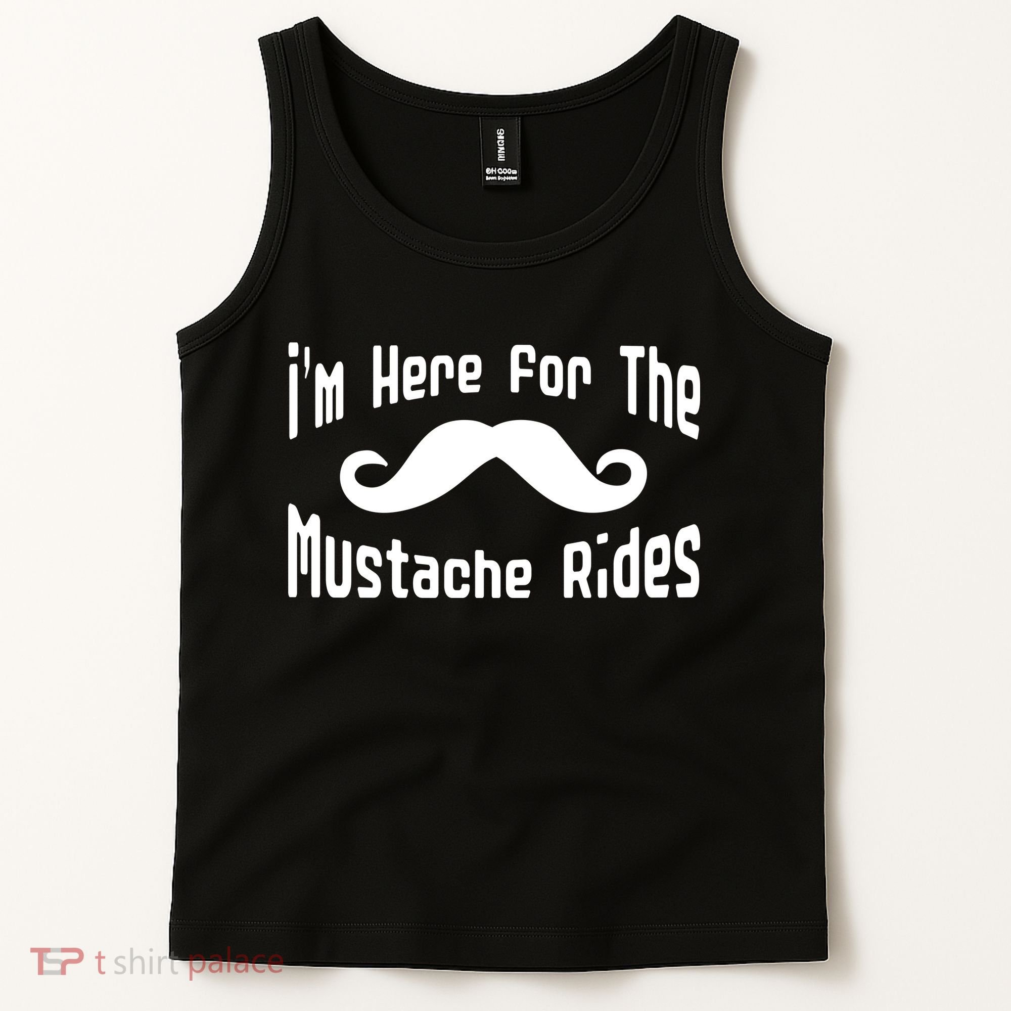 I'm Here For The Mustache Rides Tank Top