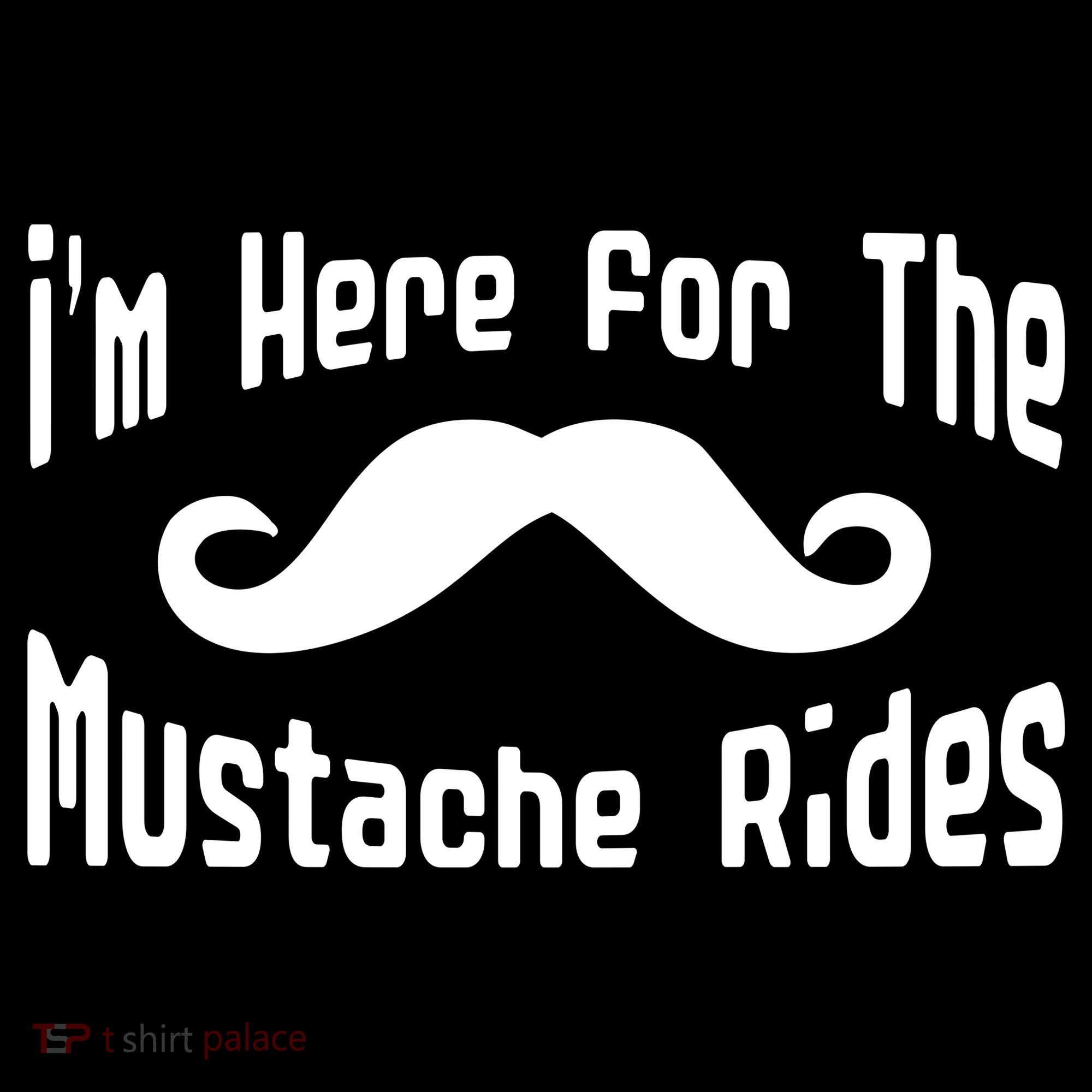 I'm Here For The Mustache Rides Kids T-Shirt