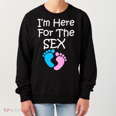 I'm Here For The Sex Women's Sweatshirt