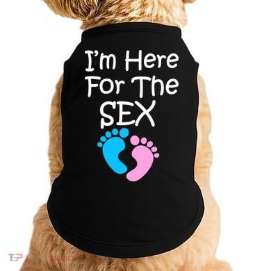I'm Here For The Sex Doggie Tank
