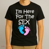 I'm Here For The Sex T-Shirt thumb 3