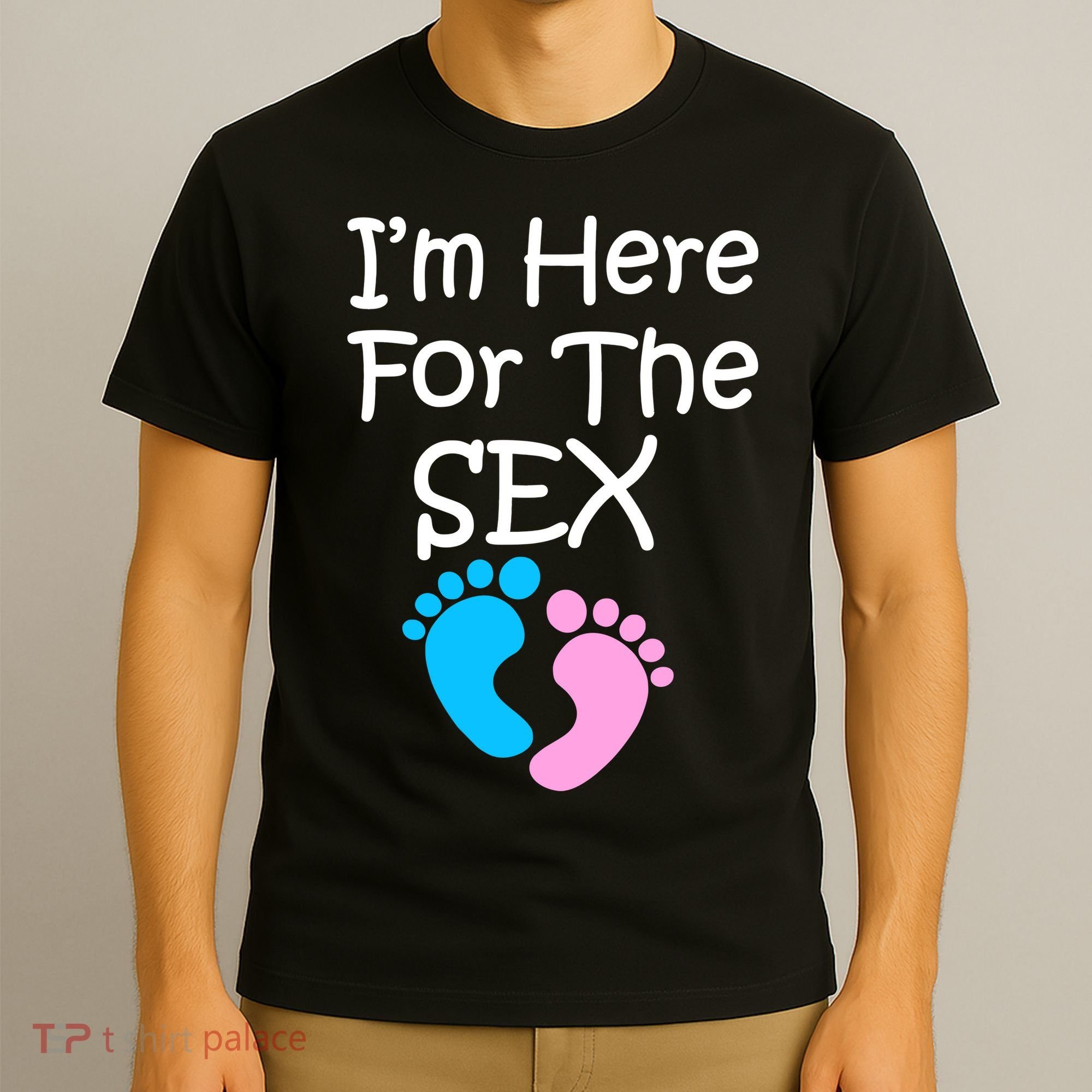 I'm Here For The Sex T-Shirt