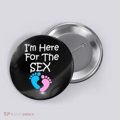 I'm Here For The Sex Button