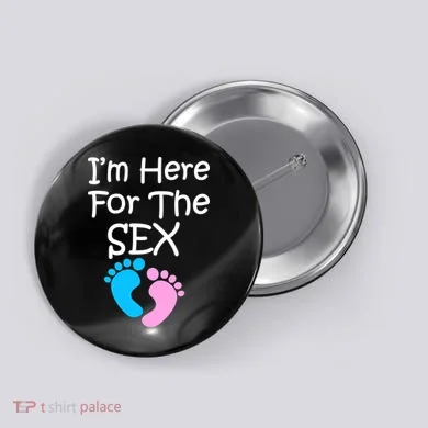 I'm Here For The Sex Button