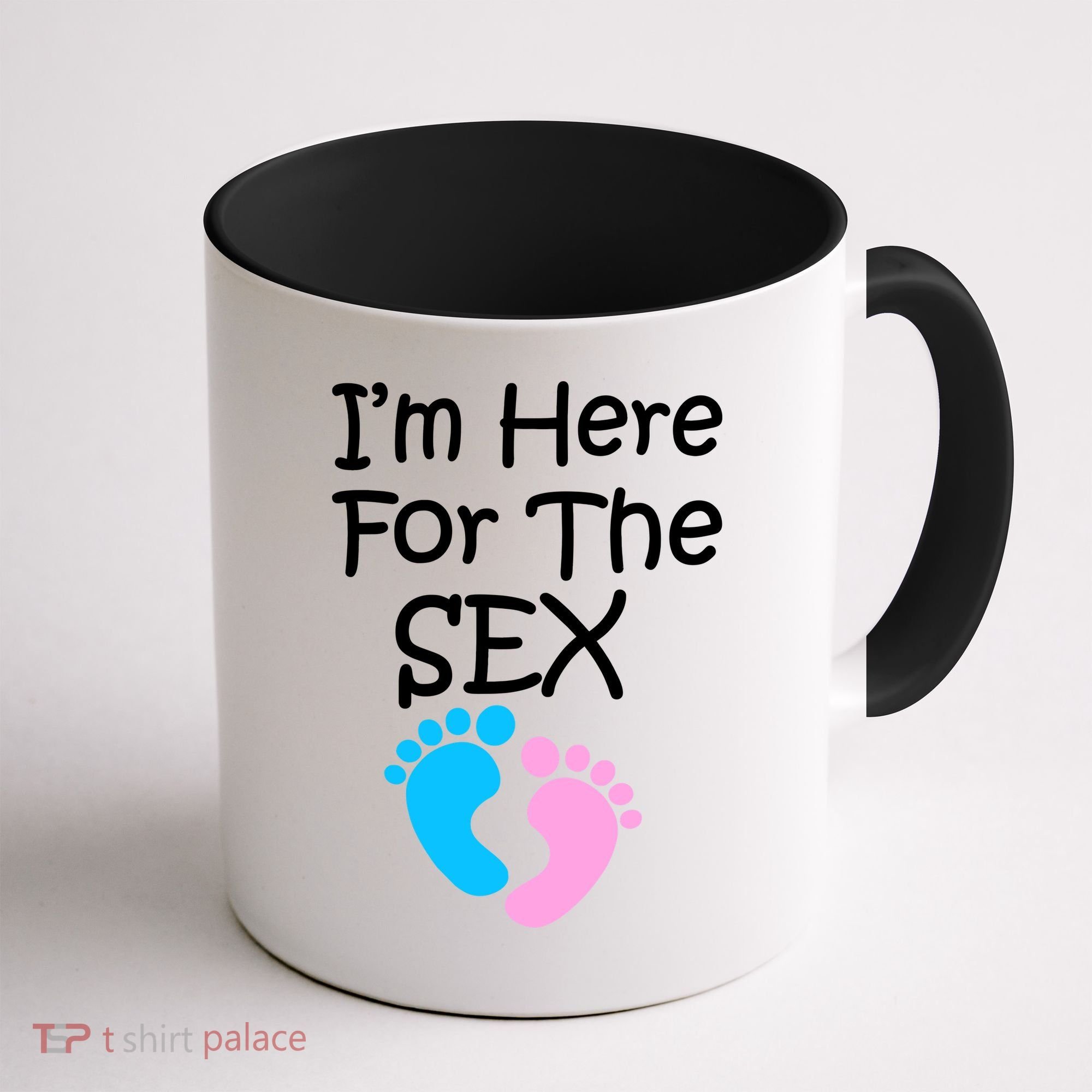I'm Here For The Sex Coffee Mug